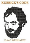 Kubrick’s Code: Analysis of 2001, A Clockwork Orange, The Shining, and Eyes Wide Shut