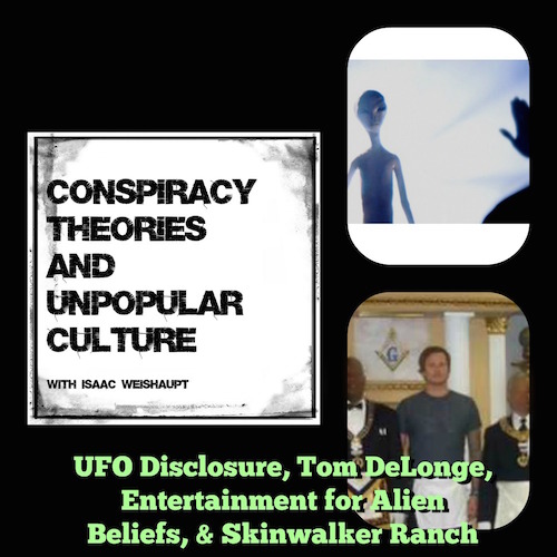 UFO Disclosure, Tom DeLonge, Entertainment for Alien Beliefs, & Skinwalker Ranch: CTAUC Podcast with Isaac