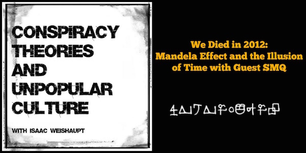 We Died in 2012: Mandela Effect and the Illusion of Time with Guest SMQ on the CTAUC Podcast!