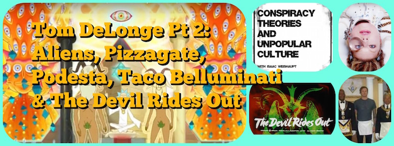 Tom DeLonge Pt 2: Aliens, Pizzagate, Podesta, Taco Belluminati & The Devil Rides Out- CTAUC Podcast
