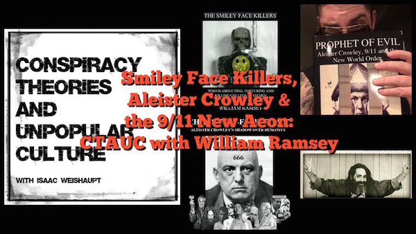 Smiley Face Killers, Aleister Crowley and the 9/11 New Aeon: William Ramsey on CTAUC Podcast!