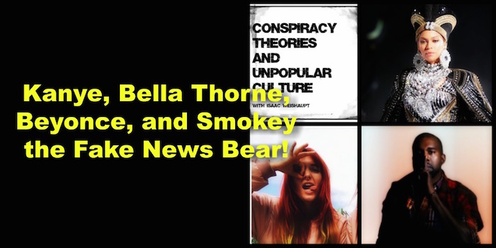 Kanye, Bella Thorne, Beyonce, and Smokey the Fake News Bear! CTAUC Podcast with Isaac!