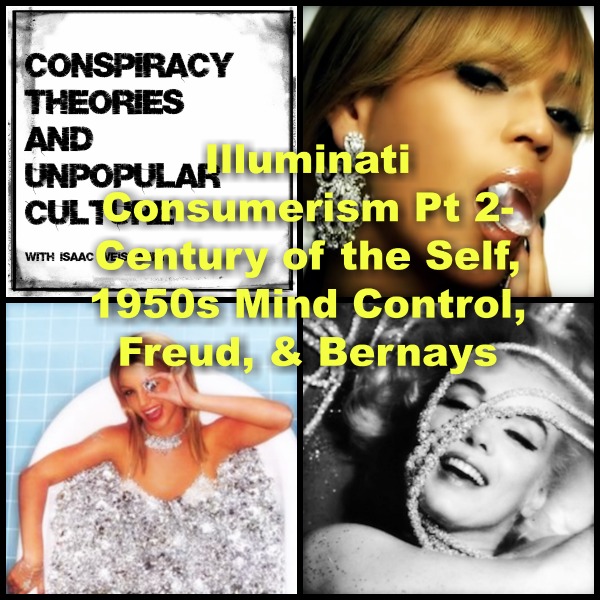 Illuminati Consumerism Pt 2- Century of the Self, 1950s Mind Control, Freud, & Bernays on the CTAUC Podcast!