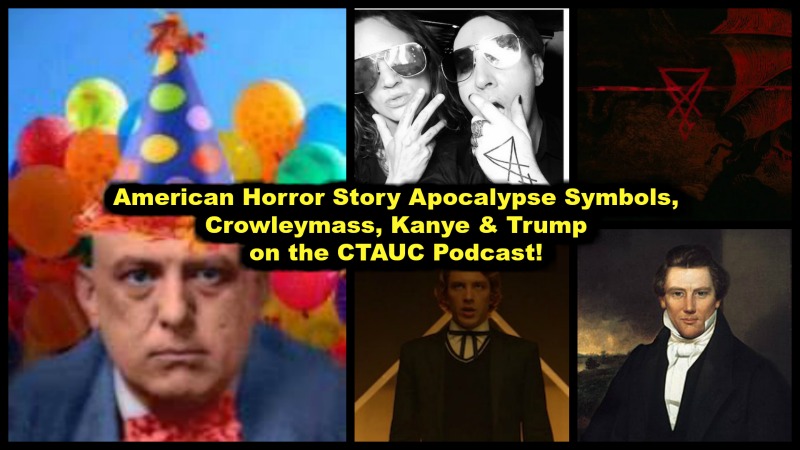 American Horror Story Apocalypse Symbols, Crowleymass, Kanye & Trump on the CTAUC Podcast!