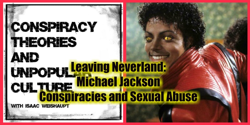 Leaving Neverland: Michael Jackson Conspiracies and Sexual Abuse