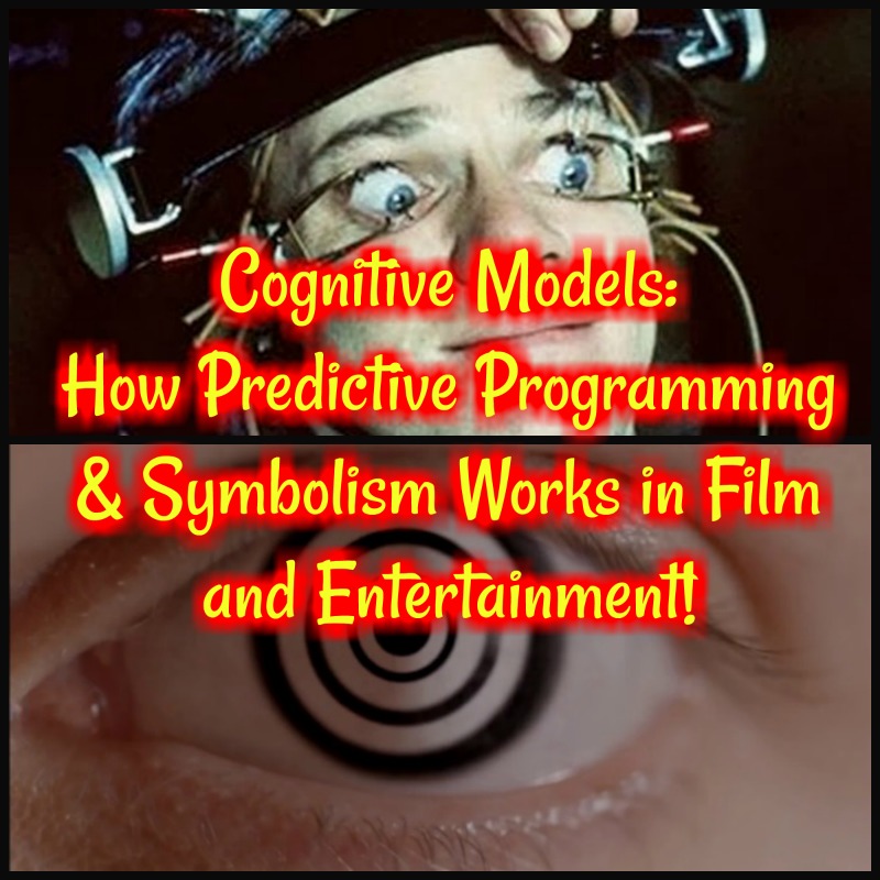 Cognitive Models: How Predictive Programming and Symbolism Works in Film and Entertainment!