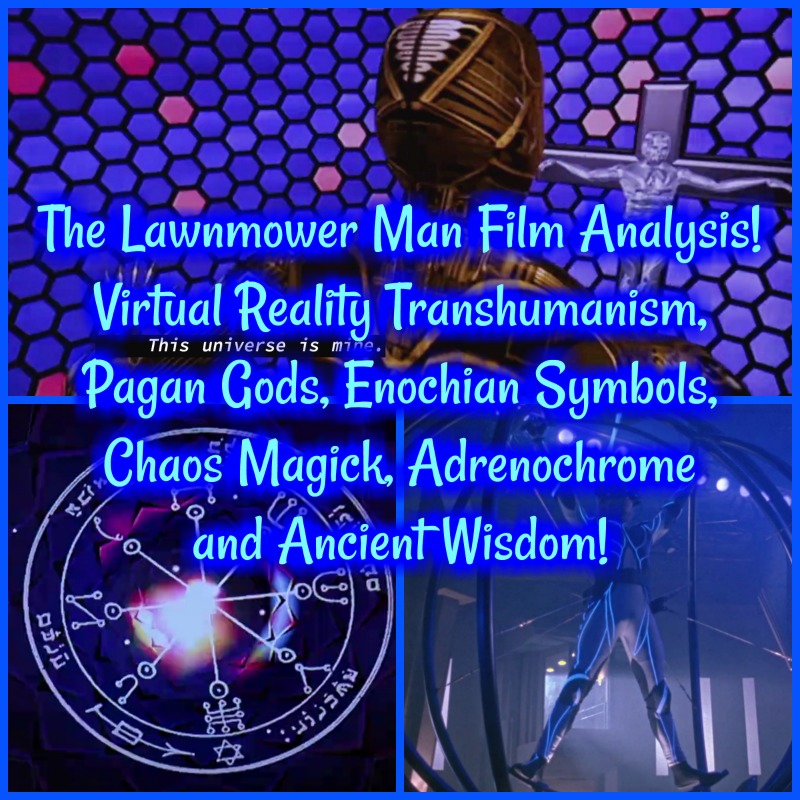 The Lawnmower Man Film Analysis! Virtual Reality Transhumanism, Pagan Gods, Enochian Symbols, Chaos Magick, Adrenochrome and Ancient Wisdom!
