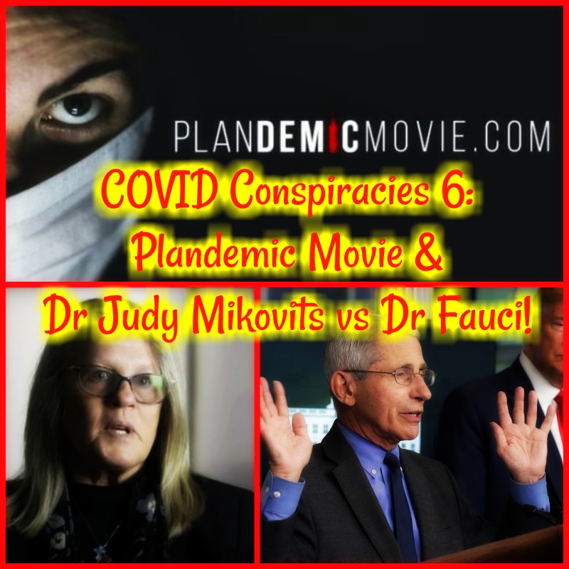 COVID Conspiracies 6: Plandemic Film & Dr Judy Mikovits vs Dr Fauci!