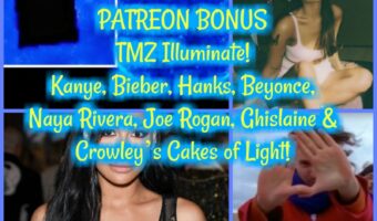 PATREON TEASER: TMZ Illuminate! Kanye, Bieber, Hanks, Beyonce, Naya Rivera, Joe Rogan, Ghislaine and Crowley’s Cakes of Light!