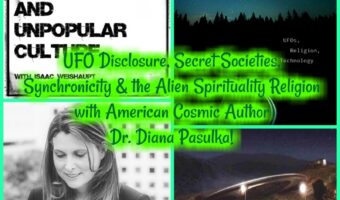 REVISIT: Dr Diana Pasulka American Cosmic Book: UFO Disclosure, Secret Societies & Alien Spirituality (AUG 2020)