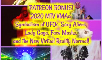 2020 MTV VMAs PATREON TEASER! Symbolism of UFOs, Sexy Aliens, Lady Gaga, Face Masks, and the New Virtual Reality Normal!