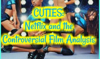 CUTIES: Netflix and the Controversial Film Analysis