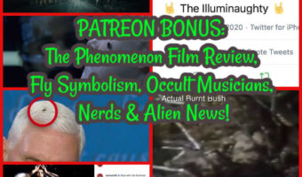 PATREON TEASER: The Phenomenon Film Review, Fly Symbolism, Occult Musicians, Nerds & Alien News!