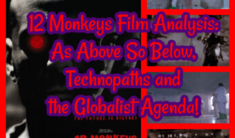 12 Monkeys Film Analysis: As Above So Below, Technopaths and the Globalist Agenda!