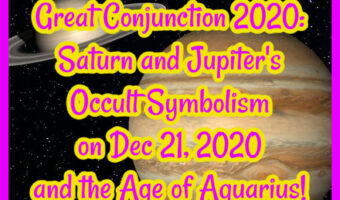 Great Conjunction 2020: Saturn and Jupiter’s Occult Symbolism on Dec 21, 2020 and the Age of Aquarius!