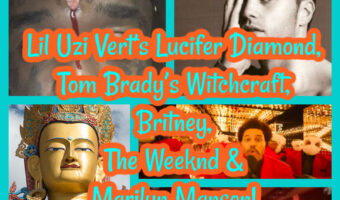 Lil Uzi Vert’s Lucifer Diamond, Tom Brady’s Witchcraft, Britney, The Weeknd & Marilyn Manson!