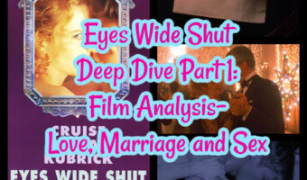 Eyes Wide Shut Deep Dive Part 1: Film Analysis- Love, Marriage and Sex