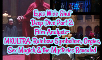 Eyes Wide Shut Deep Dive Part 2: Film Analysis- MKULTRA, Rainbow Symbolism, Orgies, Sex Magick & the Mysteries Revealed