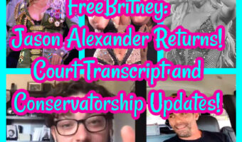 FreeBritney: Jason Alexander Returns! Court Transcript and Conservatorship Updates!