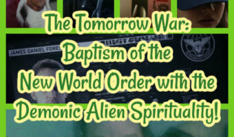 The Tomorrow War: Baptism of the New World Order with the Demonic Alien Spirituality!