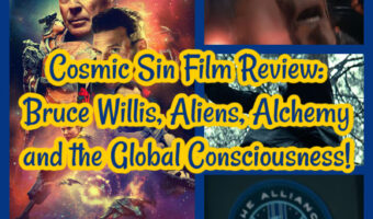 Cosmic Sin Film Review: Bruce Willis, Aliens, Alchemy and the Global Consciousness!