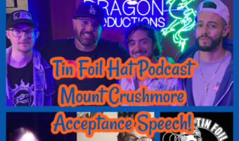 Tin Foil Hat Podcast Mount Crushmore Acceptance Speech!