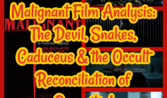 Malignant Film Analysis: The Devil, Snakes, Caduceus & the Occult Reconciliation of Opposites!