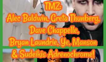 TMZ: Alec Baldwin, Greta Thunberg, Dave Chappelle, Bryan Laundrie, Ye, Manson & Sudeikis Adrenochrome!