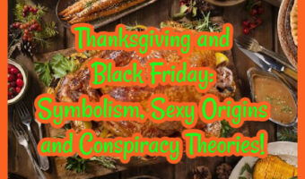 Thanksgiving and Black Friday: Symbolism, Sexy Origins and Conspiracy Theories!