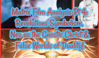 Matrix Film Analysis Pt 4: Revolutions Symbolism, Neo as the Gnostic Christ & False Worlds of Duality!
