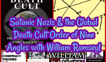 Satanic Nazis & the Global Death Cult Order of Nine Angles with William Ramsey!