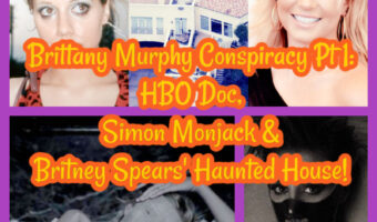 Brittany Murphy Conspiracy Pt 1: HBO Doc, Simon Monjack & Britney Spears’ Haunted House!