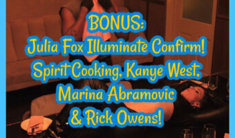 HALF: Julia Fox Illuminate Confirm! Spirit Cooking, Kanye West, Marina Abramovic & Rick Owens!