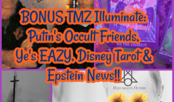 HALF: TMZ Illuminate: Putin’s Occult Friends, Ye’s EAZY, Disney Tarot & Epstein News!