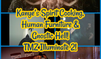 Kanye’s Spirit Cooking, Human Furniture & Gnostic Hell! TMZ Illuminate 2!