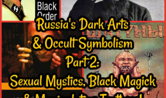 Russia’s Dark Arts & Occult Symbolism Part 2: Sexual Mystics, Black Magick & Manipulating Truthers!