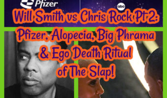 Will Smith vs Chris Rock Pt 2: Pfizer, Alopecia, Big Pharma & Ego Death Ritual of The Slap!