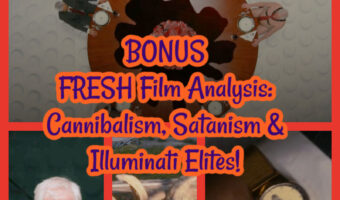 PREVIEW: FRESH Film Analysis: Cannibalism, Satanism & Illuminati Elites!