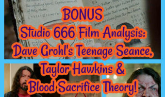 PREVIEW Studio 666 Film Analysis: Dave Grohl’s Teenage Seance, Taylor Hawkins & Blood Sacrifice Theory!