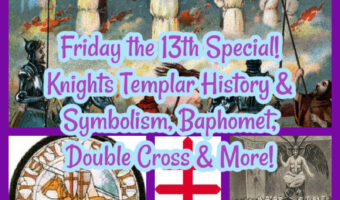 Friday the 13th Special! Knights Templar History & Symbolism, Baphomet, Double Cross & More!