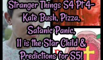 Stranger Things S4 Pt 4- Kate Bush, Pizza, Satanic Panic, 11 is the Star Child & Predictions for S5!