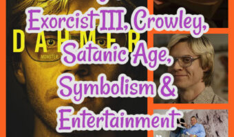 Jeffrey Dahmer: Exorcist III, Crowley, Pizza, Satanic Age, Symbolism & Entertainment Influences!