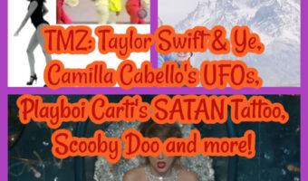 TMZ: Taylor Swift & Ye, Camilla Cabello’s UFOs, Playboi Carti’s SATAN Tattoo, Scooby Doo and more!