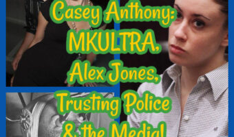 Casey Anthony: MKULTRA, Alex Jones, Trusting Police & the Media! Breaking Social Norms
