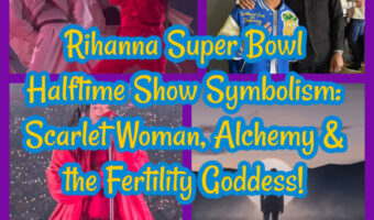 Rihanna Super Bowl Halftime Show Symbolism: Scarlet Woman, Alchemy & the Fertility Goddess!