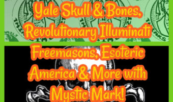 Yale Skull & Bones, Revolutionary Illuminati Freemasons, Esoteric America & More with Mystic Mark!