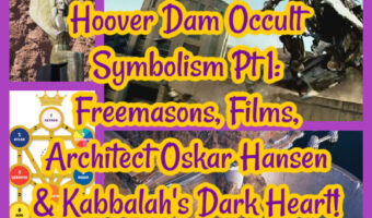 Hoover Dam Occult Symbolism Pt 1: Freemasons, Films, Architect Oskar Hansen & Kabbalah’s Dark Heart!