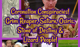 Coronation Conspiracies! Grim Reaper, Saturn, Osiris, Stone of Destiny & Lizard People!