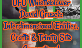 UFO Whistleblower David Grusch: Interdimensional Entities, Crafts & Trinity Site Connections!