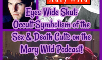 Eyes Wide Shut: Occult Symbolism of the Sex & Death Cults on the Mary Wild Podcast!